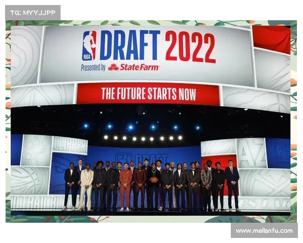 NBA选秀历史回顾与未来趋势分析：潜力新星如何改变联盟格局
